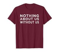 Nothing About us Without us Activism Disability Rights T-Shirt, Men, Burgundy, Large