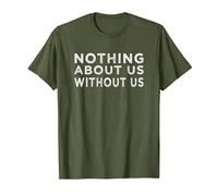 Nothing About us Without us Activism Disability Rights T-Shirt, Men, Olive Green, XX-Large