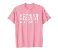 Nothing About us Without us Activism Disability Rights T-Shirt, Men, Pink, XX-Large