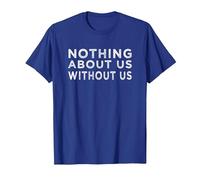 Nothing About us Without us Activism Disability Rights T-Shirt, Men, Royal Blue, Medium