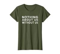 Nothing About us Without us Activism Disability Rights T-Shirt, Women, Olive Green, XX-Large