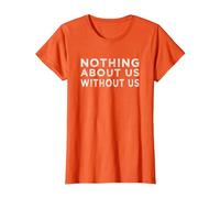 Nothing About us Without us Activism Disability Rights T-Shirt, Women, Orange, XX-Large