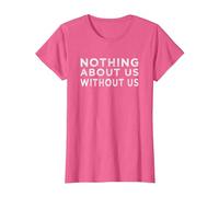 Nothing About us Without us Activism Disability Rights T-Shirt, Women, Pink Heather, X-Large