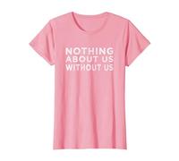Nothing About us Without us Activism Disability Rights T-Shirt, Women, Pink, Medium