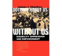 Nothing About Us Without Us : Disability Oppression and Empowerment