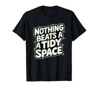 Nothing Beats A Tidy Space Neat Freak Enthusiast T-Shirt