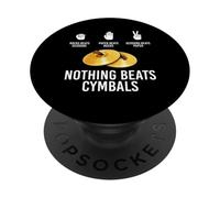 Nothing Beats Cymbals Drummer Percussion Player PopSockets Adhesive PopGrip