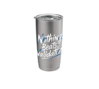 Nothing Beats Validation Self-Worth Motivation - Stainless Steel Insulated Tumbler