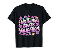 Nothing Beats Validation Self-Worth Motivation - T-Shirt
