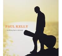 Paul Kelly - Nothing But A Dream [VINYL]