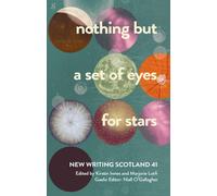 nothing but a set of eyes for stars : New Writing Scotland 41