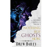 Nothing But Ghosts Now (The Giftborn Chronicles)