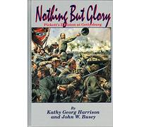 Nothing but Glory: Pickett's Division at Gettysburg