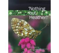 Nothing But Heather!: Scottish Nature in Poems, Photographs and Prose