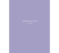 nothing but love notebook to write down all you thoughts, ideas, goals - 120 pages - 8,5"x11" made in USA : nothing but love