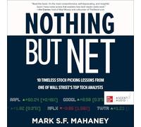 Nothing But Net: 10 Timeless Stock-Picking Lessons from One of Wall Street's Top Tech Analysts