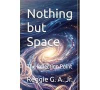Nothing but Space: The Inflection Point: 1 (The Grand Unification)