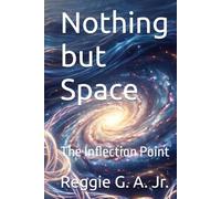Nothing but Space: The Inflection Point (The Grand Unification)