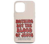 Nothing But The Blood Of Jesus Christian Hymn Case for iPhone 13 Pro Max