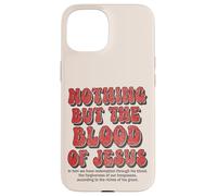 Nothing But The Blood Of Jesus Christian Hymn Case for iPhone 15
