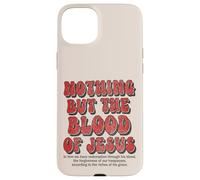 Nothing But The Blood Of Jesus Christian Hymn Case for iPhone 15 Plus