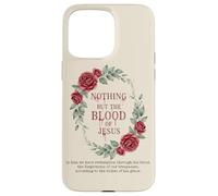 Nothing But The Blood Of Jesus Christian Hymn Worship Faith Case for iPhone 15 Pro Max