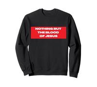 Nothing But The Blood of Jesus Sweatshirt