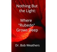 Nothing But the Light: Where "Rubedo" Grows Deep (Haiku & You: Creative Process as Daily Practice)