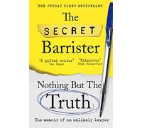 Nothing But The Truth: The Memoir of an Unlikely Lawyer (Paperback) - The Secret Barrister Book