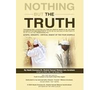 Nothing But The Truth: Gospel Variants a Critical Digest of the Four Gospels