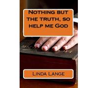 Nothing But the Truth So Help Me God