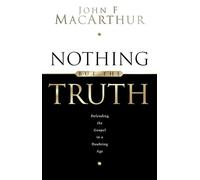 Nothing But the Truth: Upholding the Gospel in a Doubting Age