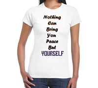 Nothing Can Bring You Peace But Yourself Inspirational Slogan Womens T-Shirt (Small, White)