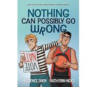 Nothing Can Possibly Go Wrong: A Funny YA Graphic Novel about Unlikely friendships, Rivalries and Robots