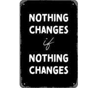 Nothing Changes If Nothing Changes Modern Bold Text On A Black Background Poster Vintage Metal Tin Sign 8X12 Inch Wall Decor