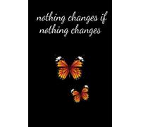 Nothing changes if nothing changes: Nothing changes if nothing changes journal with black lined pages for a fun new way to journal.