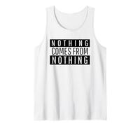 Nothing Comes from Nothing (Hard Worker Statement) Tank Top