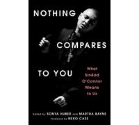 Nothing Compares to You : What Sinead O'Connor Means to Us