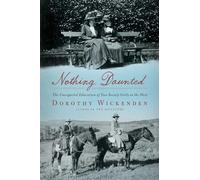 Nothing Daunted: The Unexpected Education of Two Society Girls in the West (A Historical Memoir)