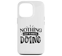 Nothing Easy Is Worth Doing Motivation Quote Grit Mindset Case for iPhone 13 Pro