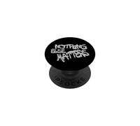 Nothing Else Matters T-Shirt - Iconic & Meaningful Design PopSockets Adhesive PopGrip