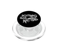 Nothing Else Matters T-Shirt - Iconic & Meaningful Design PopSockets PopGrip for MagSafe