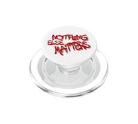 Nothing Else Matters T-Shirt - Iconic & Meaningful Design PopSockets PopGrip for MagSafe