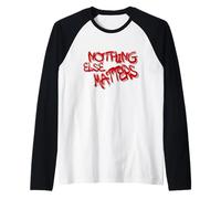 Nothing Else Matters T-Shirt - Iconic & Meaningful Design Raglan Baseball Tee
