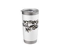 Nothing Else Matters T-Shirt - Iconic & Meaningful Design Stainless Steel Insulated Tumbler