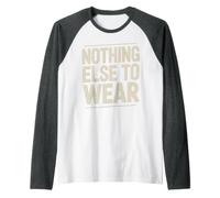 Nothing Else to Wear Lazy Outfit Jokes Raglan Baseball Tee