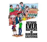 Nothing Ever Happens in Burbank, CA