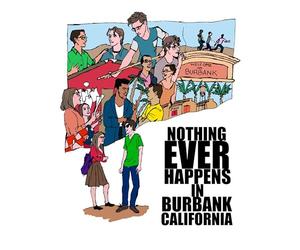Nothing Ever Happens in Burbank, CA