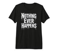 Nothing Ever Happens Vintage Meme Premium T-Shirt