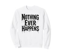Nothing Ever Happens Vintage Meme Sweatshirt